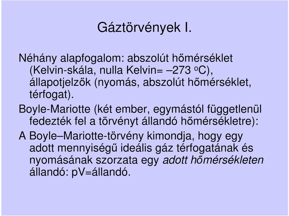 (nyomás, abszolút hőmérséklet, térfogat).