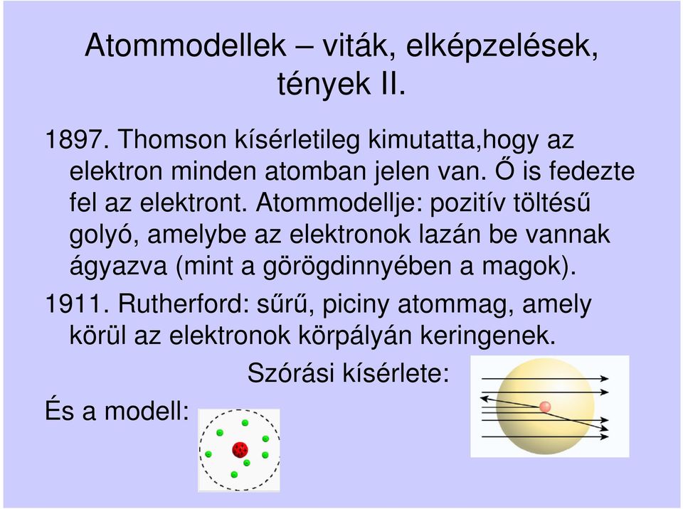 Ő is fedezte fel az elektront.