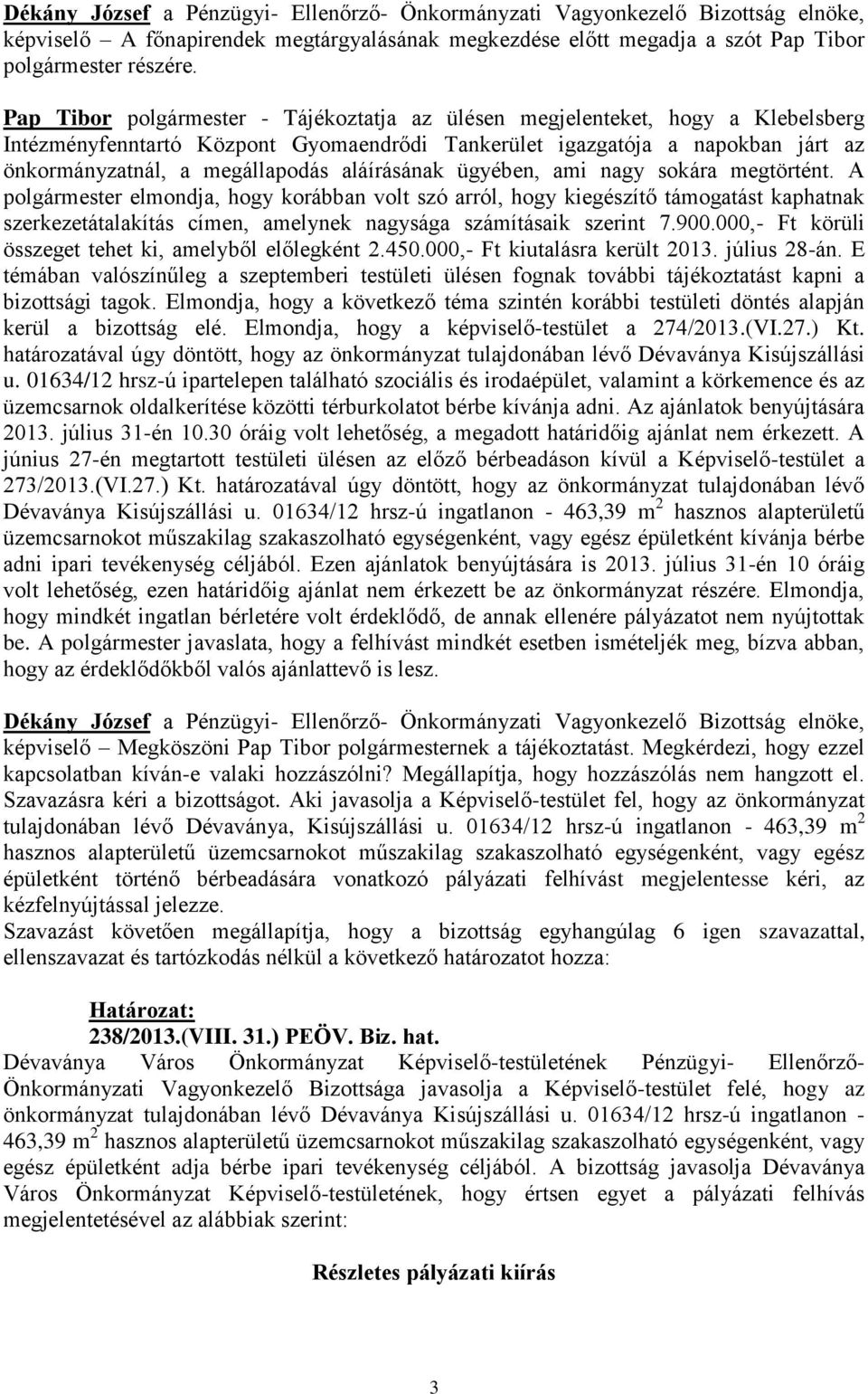 aláírásának ügyében, ami nagy sokára megtörtént.