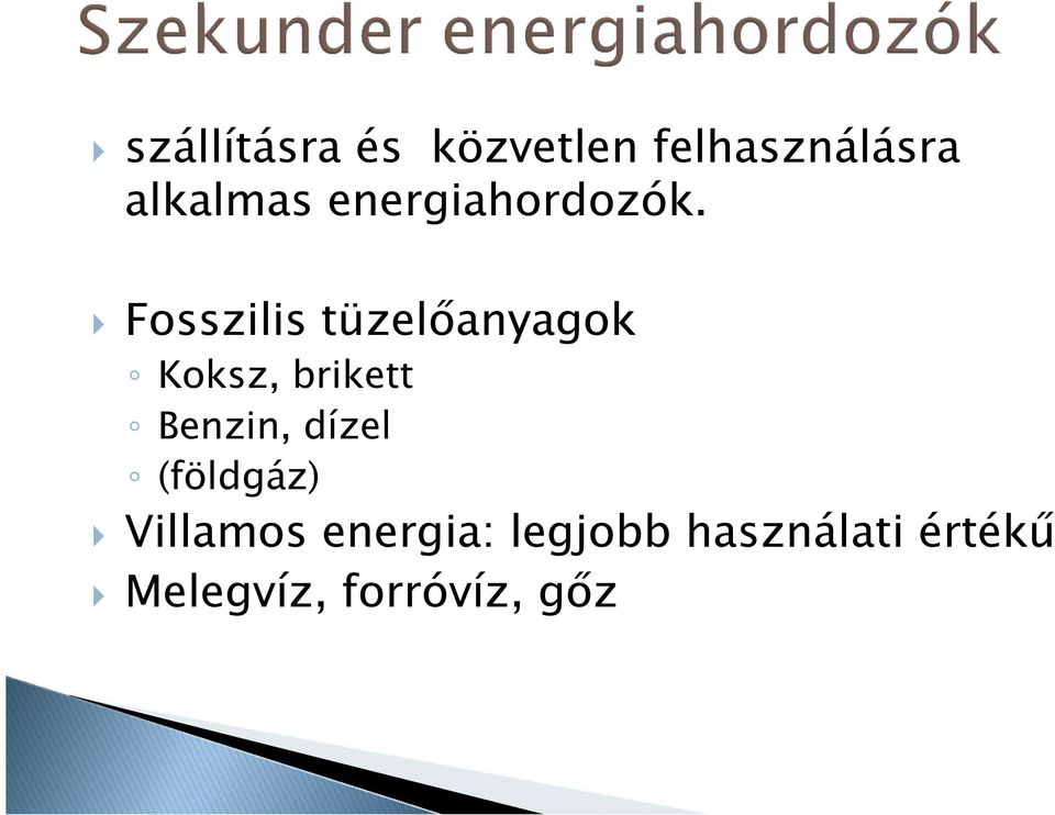 Fosszilis tüzelıanyagok Koksz, brikett Benzin,