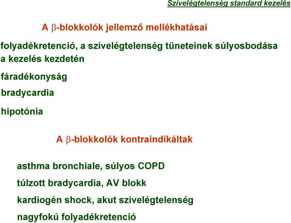 hipotónia A β-blokkolók kontraindikáltak asthma bronchiale, súlyos COPD