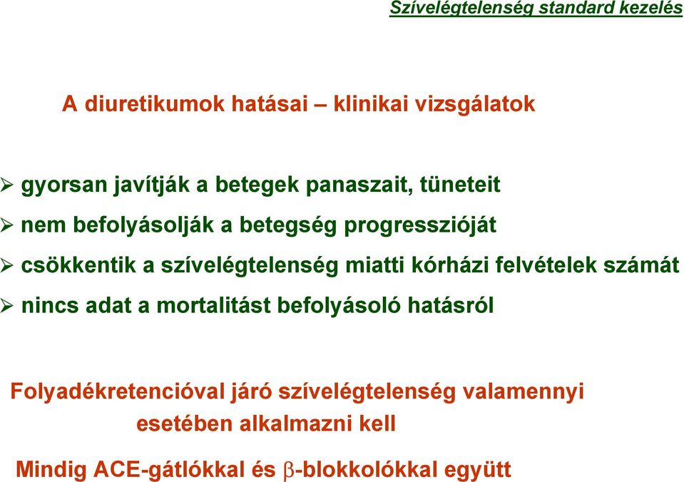 felvételek számát nincs adat a mortalitást befolyásoló hatásról Folyadékretencióval járó