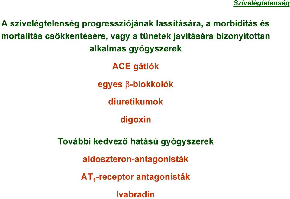 gyógyszerek ACE gátlók egyes β-blokkolók diuretikumok digoxin További kedvező