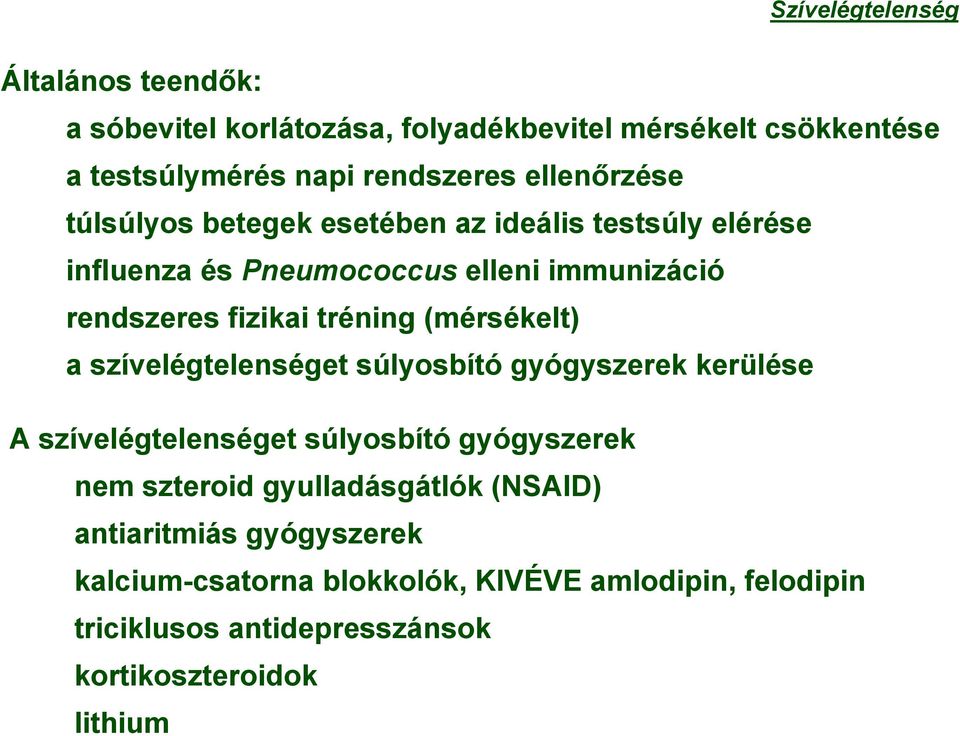 tréning (mérsékelt) a szívelégtelenséget súlyosbító gyógyszerek kerülése A szívelégtelenséget súlyosbító gyógyszerek nem szteroid