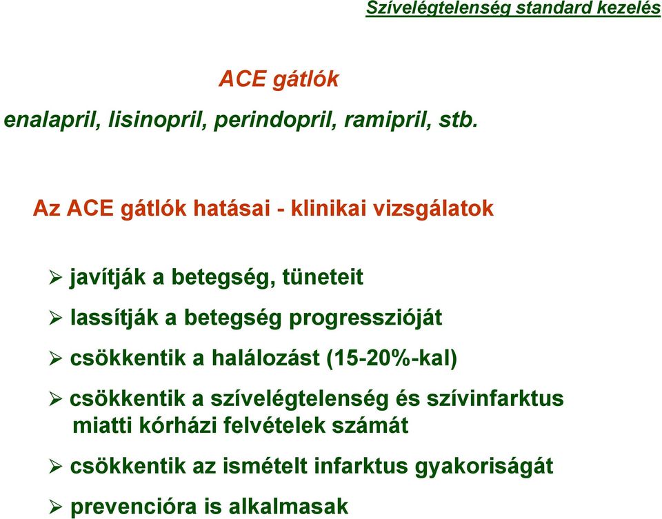 betegség progresszióját csökkentik a halálozást (15-20%-kal) csökkentik a szívelégtelenség