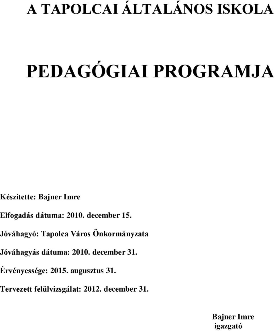 Jóváhagyó: Tapolca Város Önkormányzata Jóváhagyás dátuma: 2010.