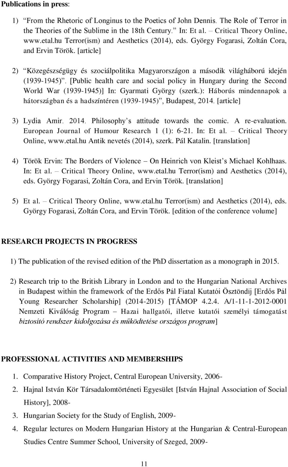 [Public health care and social policy in Hungary during the Second World War (1939-1945)] In: Gyarmati György (szerk.