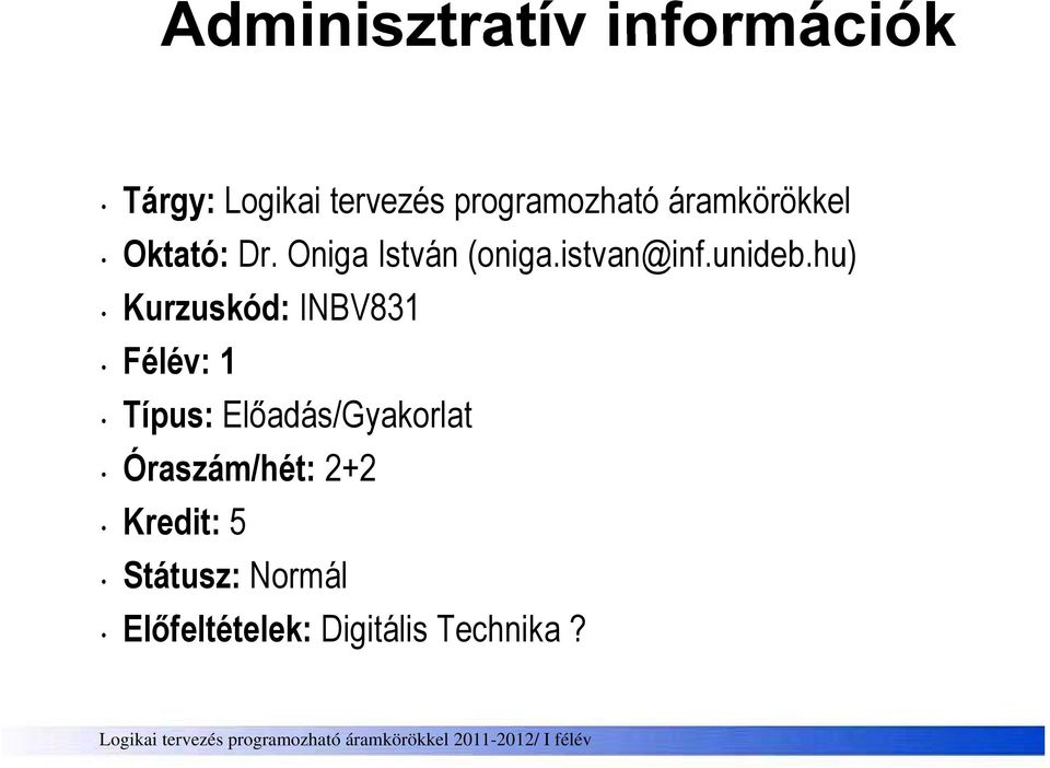 hu) i id Kurzuskód: INBV831 Félév: 1 Típus: Előadás/Gyakorlat