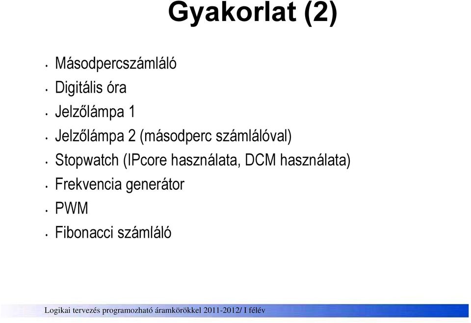 számlálóval) Stopwatch (IPcore használata, DCM