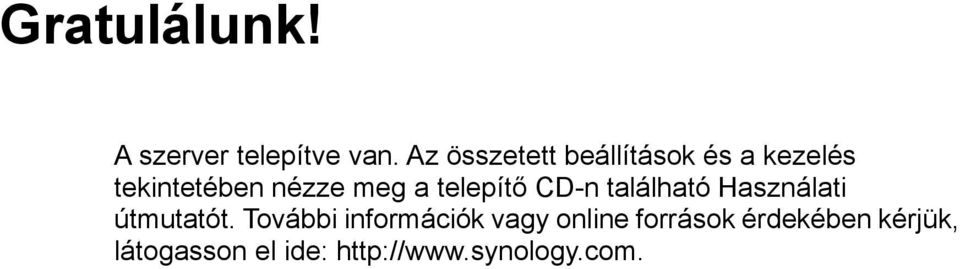 telepítő CD-n található Használati útmutatót.