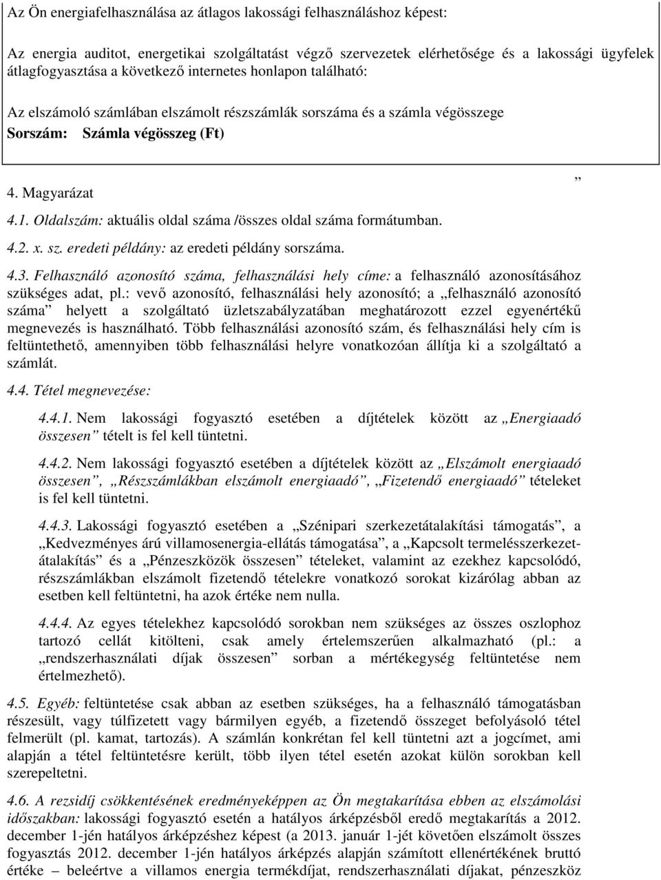 Oldalszám: aktuális oldal száma /összes oldal száma formátumban. 4.2. x. sz. eredeti példány: az eredeti példány sorszáma. 4.3.