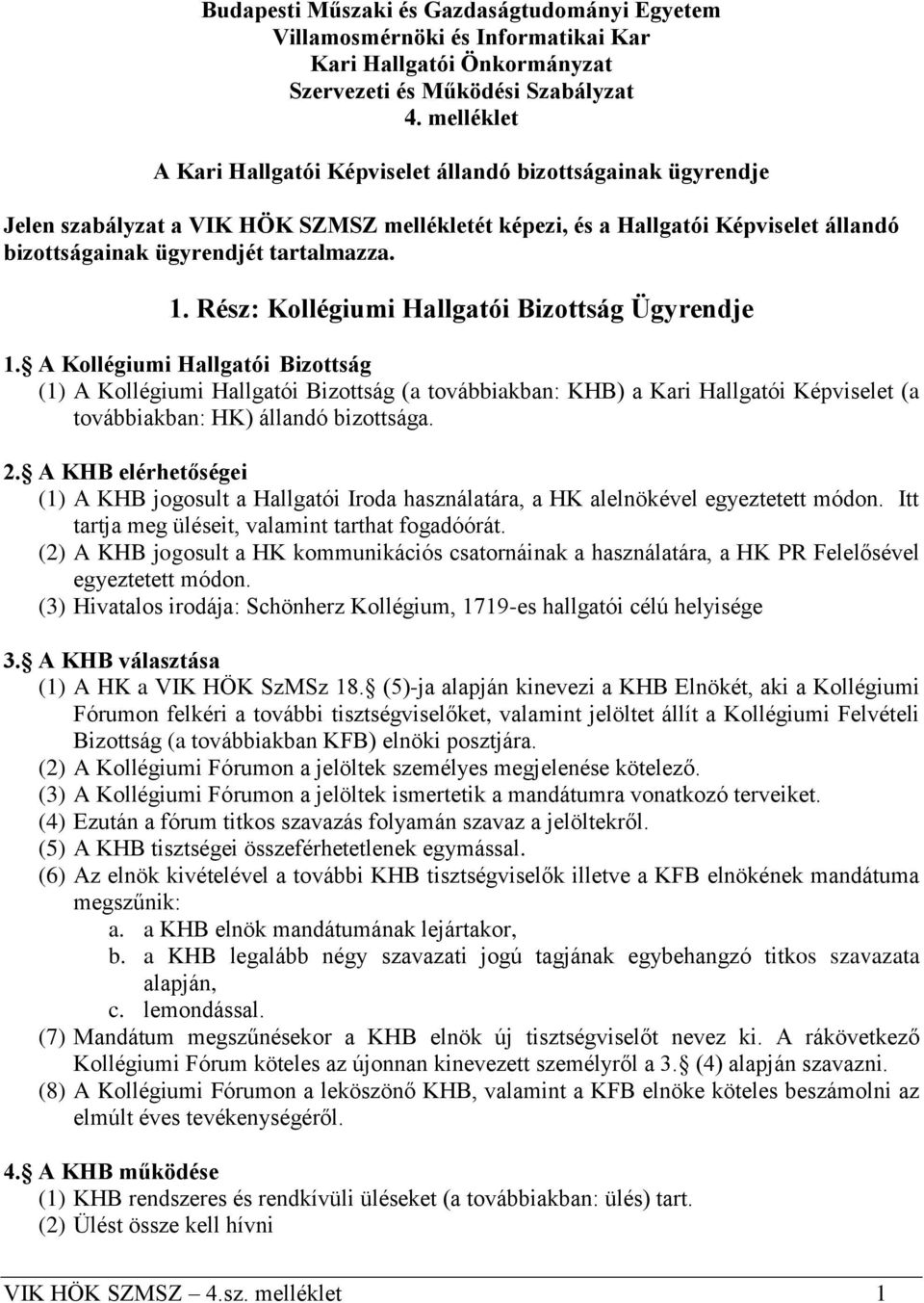 Rész: Kollégiumi Hallgatói Bizottság Ügyrendje 1.