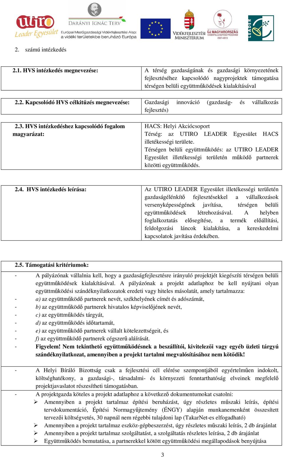 2. Kapcsolódó HVS célkitűzés megnevezése: Gazdasági innováció (gazdaság- és vállalkozás fejlesztés) 2.3.