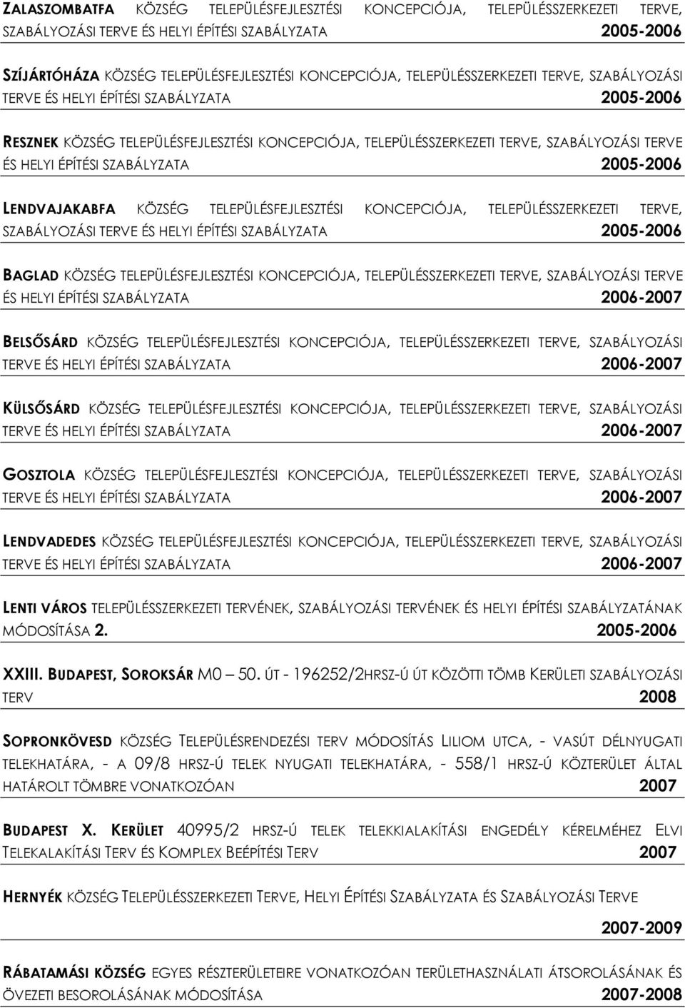 TELEPÜLÉSSZERKEZETI TERVE, SZABÁLYOZÁSI BAGLAD KÖZSÉG TELEPÜLÉSFEJLESZTÉSI KONCEPCIÓJA, TELEPÜLÉSSZERKEZETI TERVE, SZABÁLYOZÁSI TERVE ÉS HELYI ÉPÍTÉSI SZABÁLYZATA 2006-2007 BELSŐSÁRD KÖZSÉG