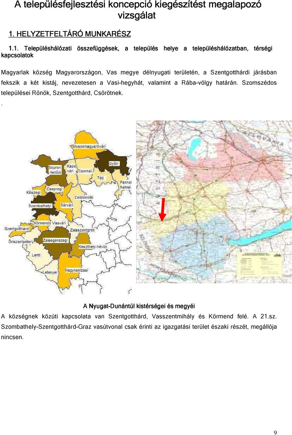 1. Településhálózati összefüggések, a település helye a településhálózatban, térségi kapcsolatok Magyarlak község Magyarországon, Vas megye délnyugati területén, a