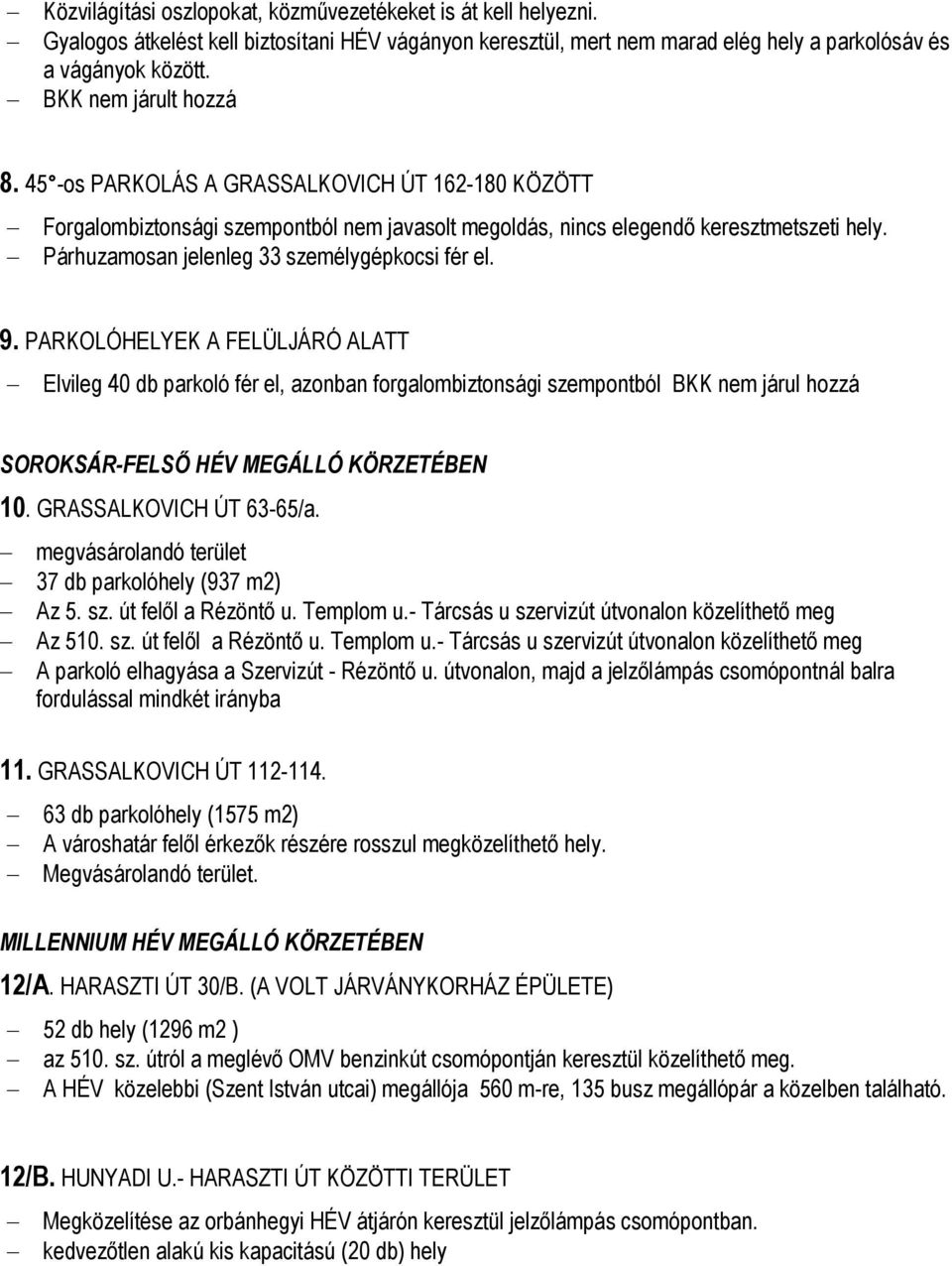 Párhuzamosan jelenleg 33 személygépkocsi fér el. 9.