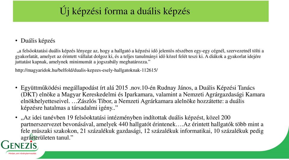 hu/belfold/dualis-kepzes-esely-hallgatoknak-112615/ Együttműködési megállapodást írt alá 2015.nov.