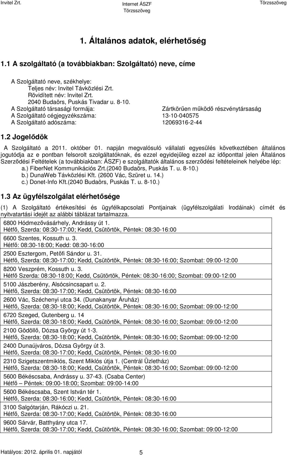 2 Jogelődök A Szolgáltató a 2011. október 01.