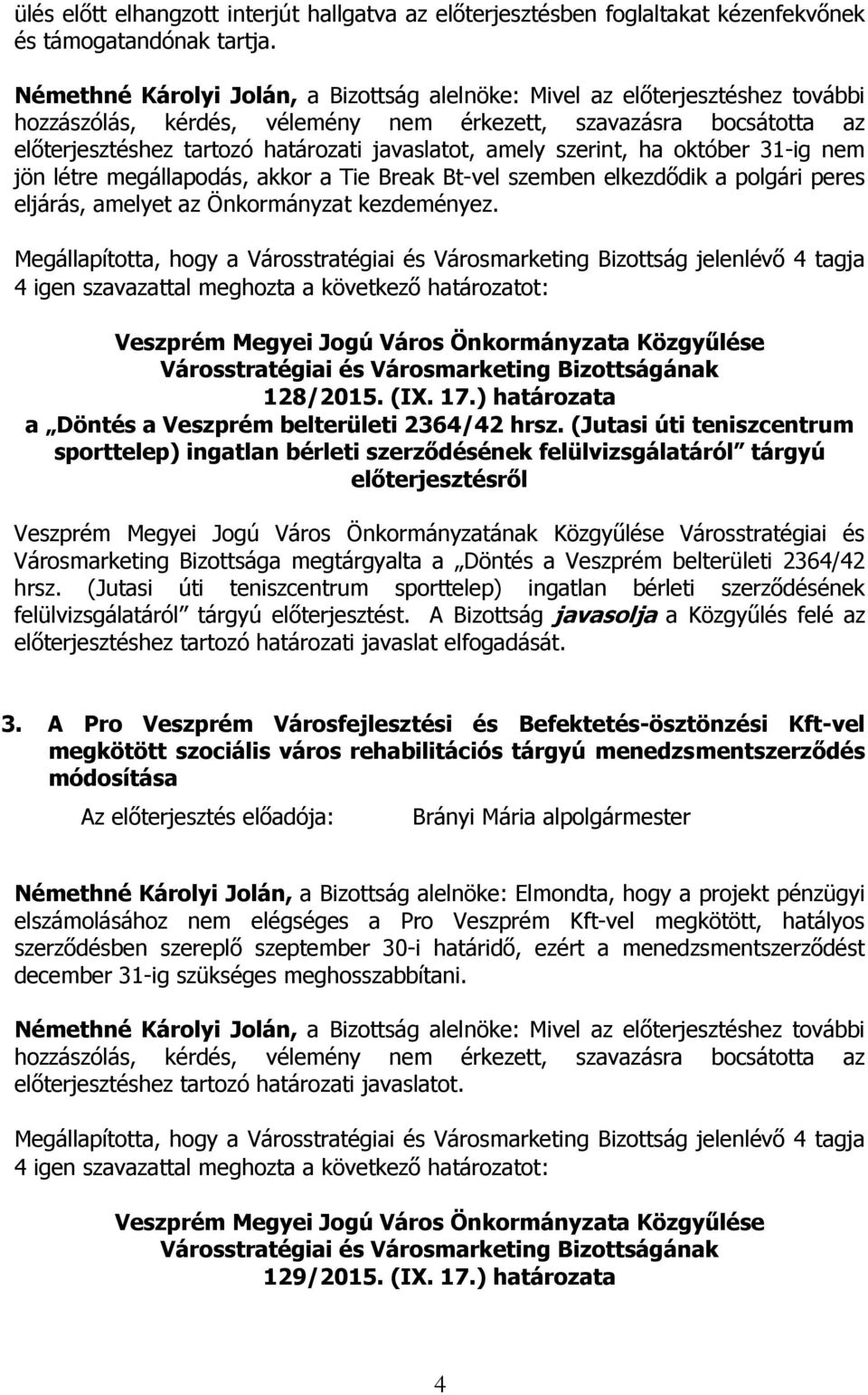 Önkormányzat kezdeményez. 128/2015. (IX. 17.) határozata a Döntés a Veszprém belterületi 2364/42 hrsz.