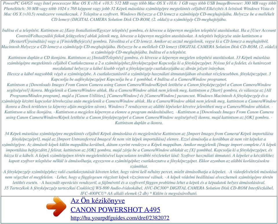 és Mac OS X (v10.5) rendszerre vonatkoznak. 1 Telepítse a szoftvert. Windows Helyezze a CD lemezt a számítógép CD-meghajtójába.