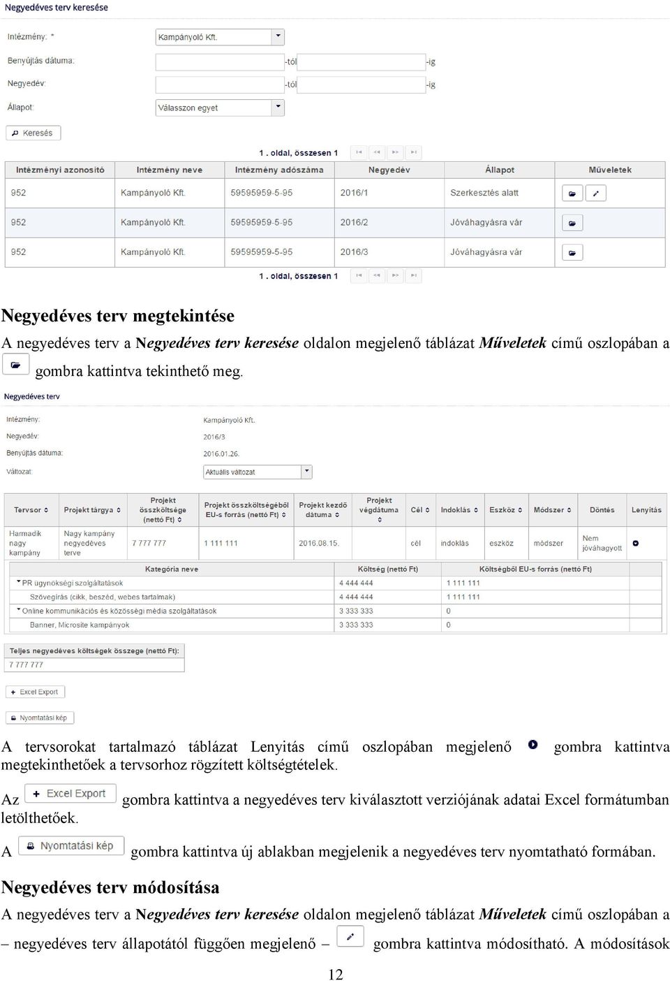 gombra kattintva a negyedéves terv kiválasztott verziójának adatai Excel formátumban gombra kattintva új ablakban megjelenik a negyedéves terv nyomtatható formában.