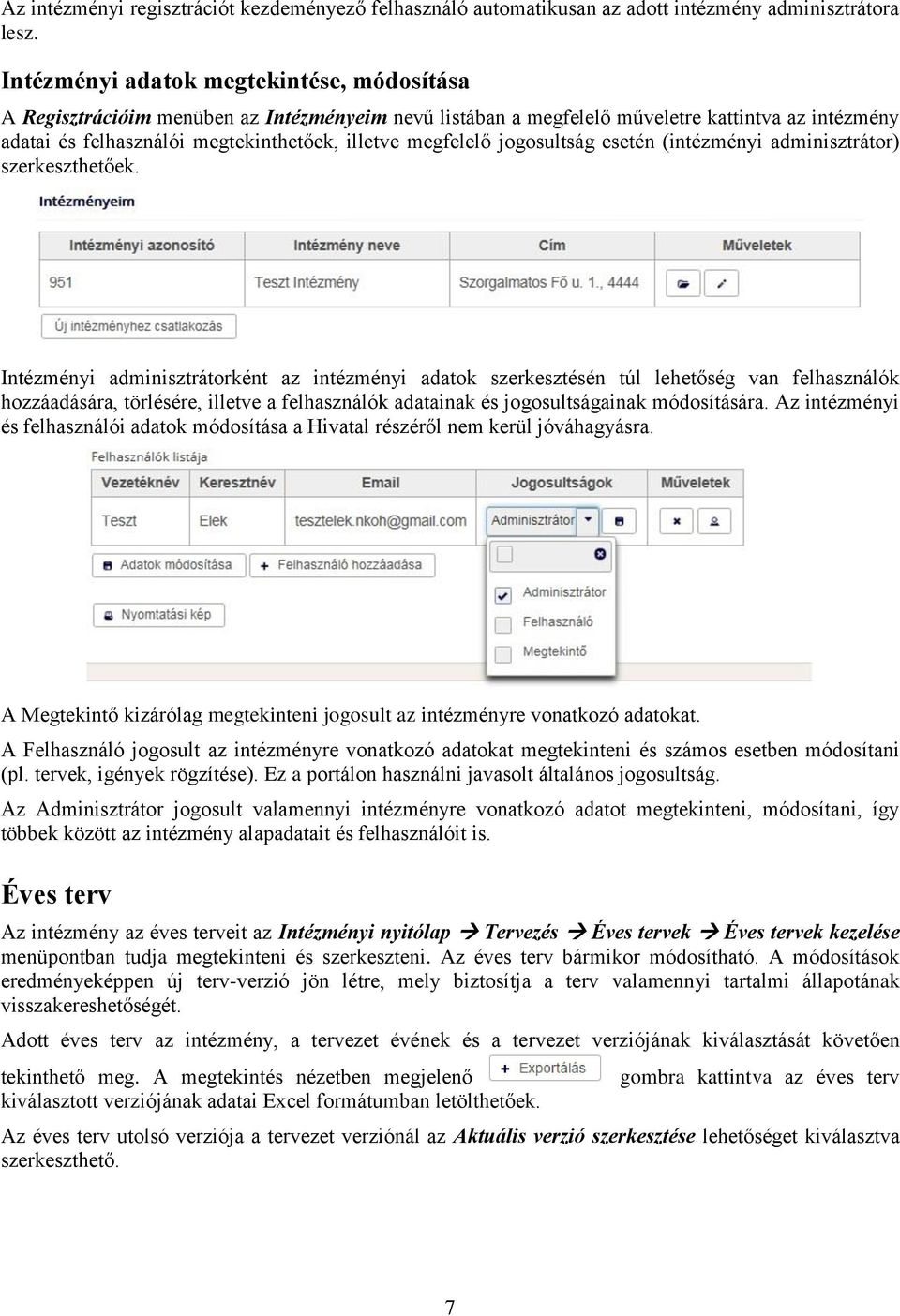 jogosultság esetén (intézményi adminisztrátor) szerkeszthetőek.