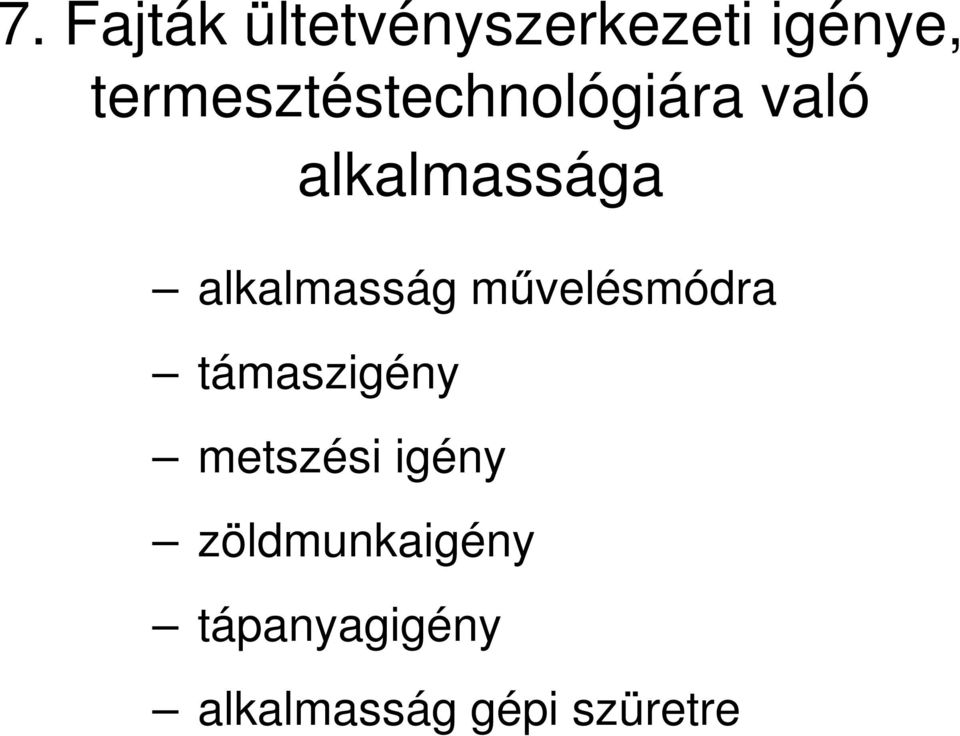 alkalmasság mővelésmódra támaszigény metszési