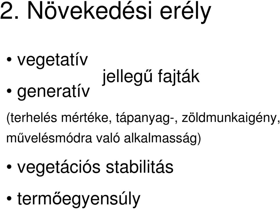 tápanyag-, zöldmunkaigény, mővelésmódra