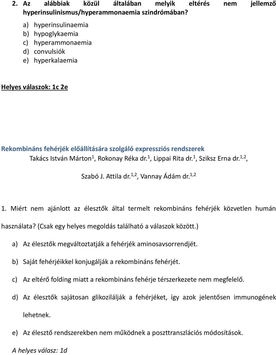 1, Rokonay Réka dr. 1, Lippai Rita dr. 1, Sziksz Erna dr. 1,2, Szabó J. Attila dr. 1,2, Vannay Ádám dr. 1,2 1.