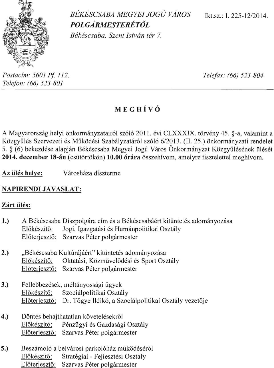 -a, valamint a Közgyűlés Szervezeti és Működési Szabályzatáról szóló 6/2013. (II. 25.) önkormányzati rendelet 5.