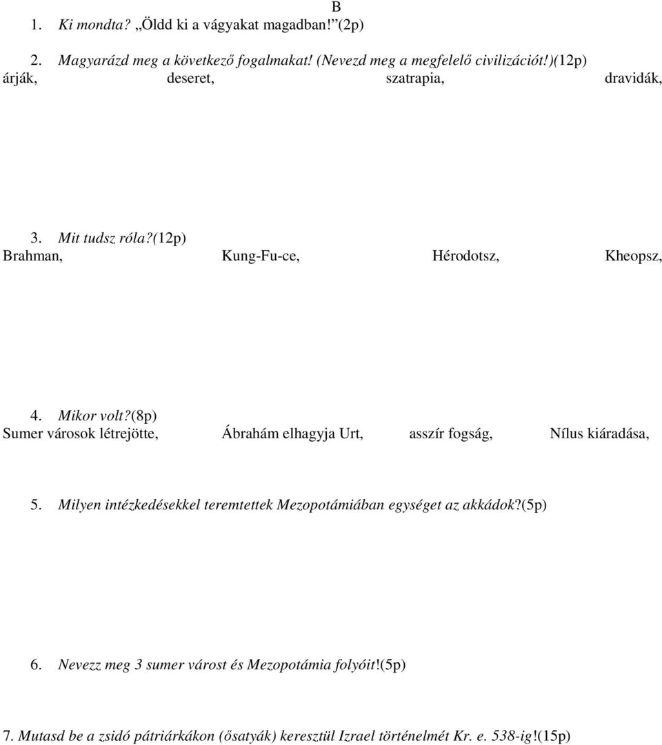 (8p) Sumer városok létrejötte, Ábrahám elhagyja Urt, asszír fogság, Nílus kiáradása, 5.