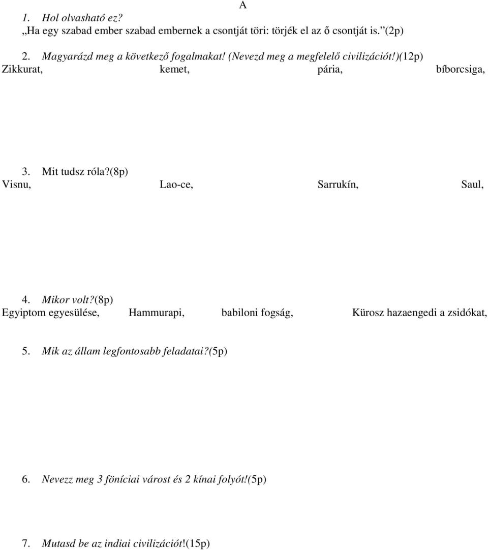 Mit tudsz róla?(8p) Visnu, Lao-ce, Sarrukín, Saul, 4. Mikor volt?