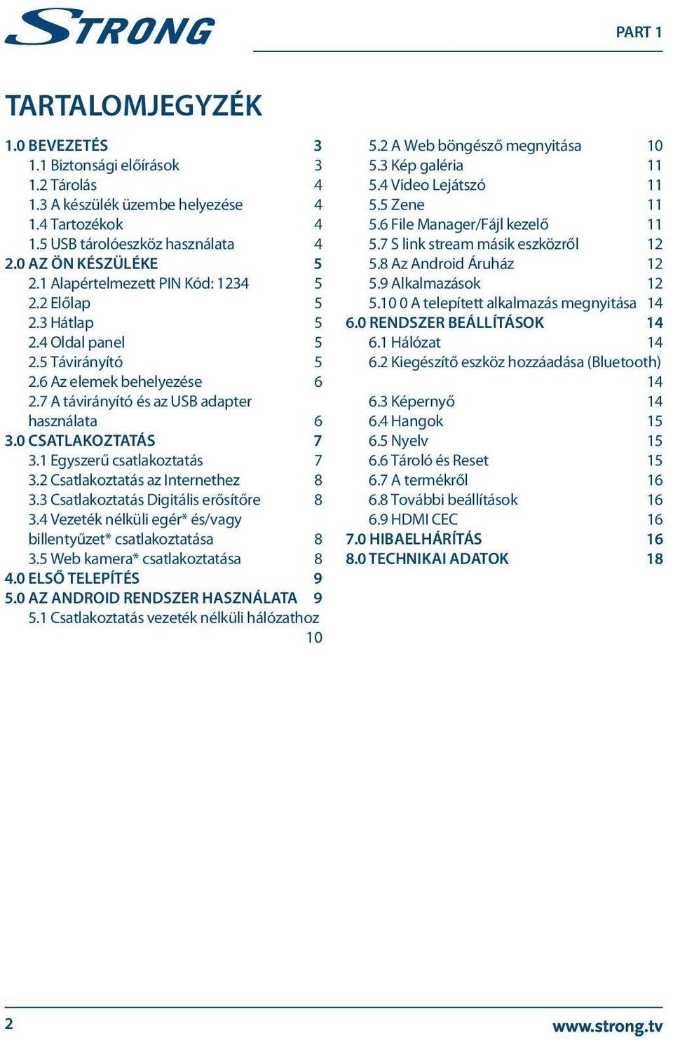 1 Egyszerű csatlakoztatás 7 3.2 Csatlakoztatás az Internethez 8 3.3 Csatlakoztatás Digitális erősítőre 8 3.4 Vezeték nélküli egér* és/vagy billentyűzet* csatlakoztatása 8 3.