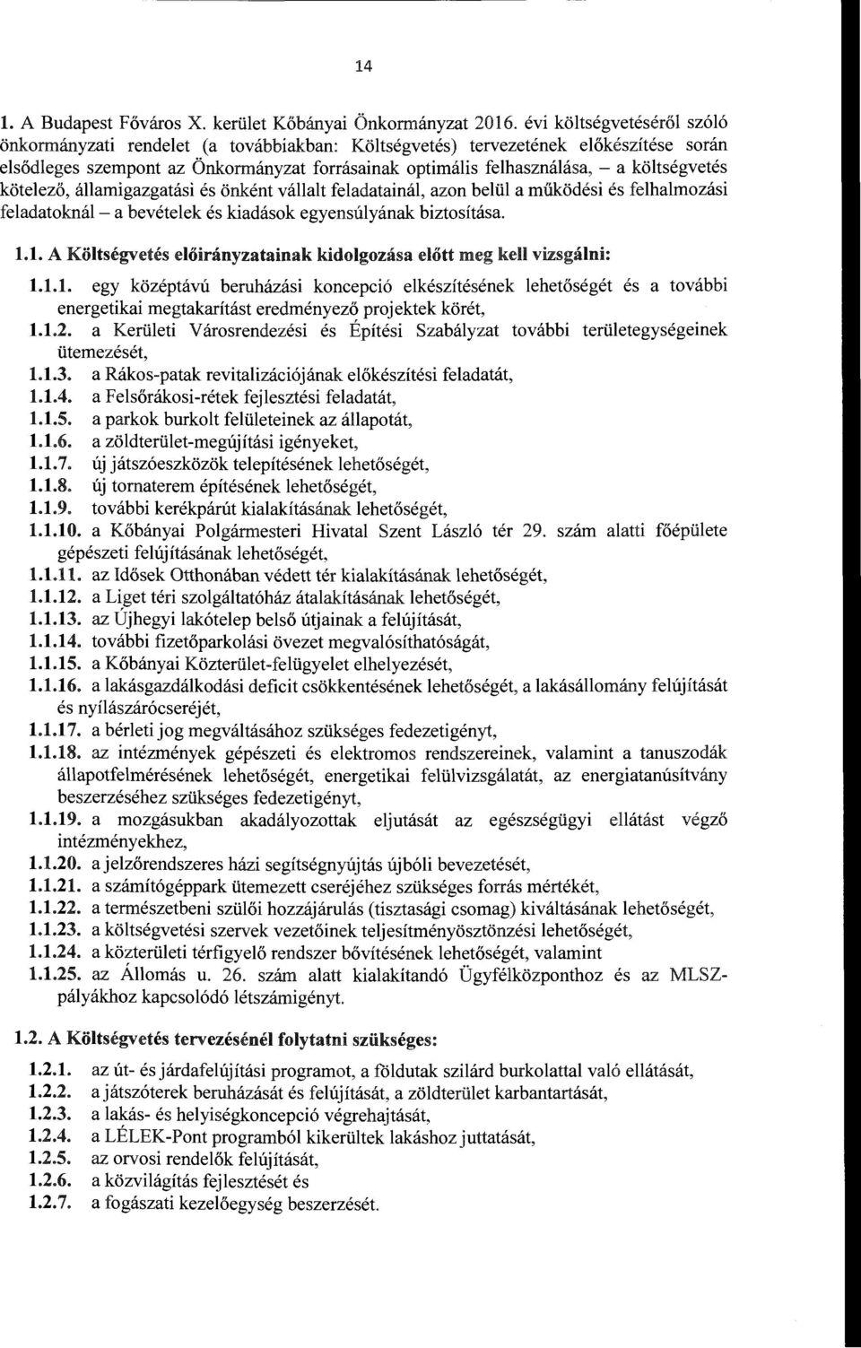 áamigazgatási és önként váat feadatainá, azon beü a működési és fehamozási feadatokná- a bevéteek és kiadások egyensúyának biztosítása. 1.