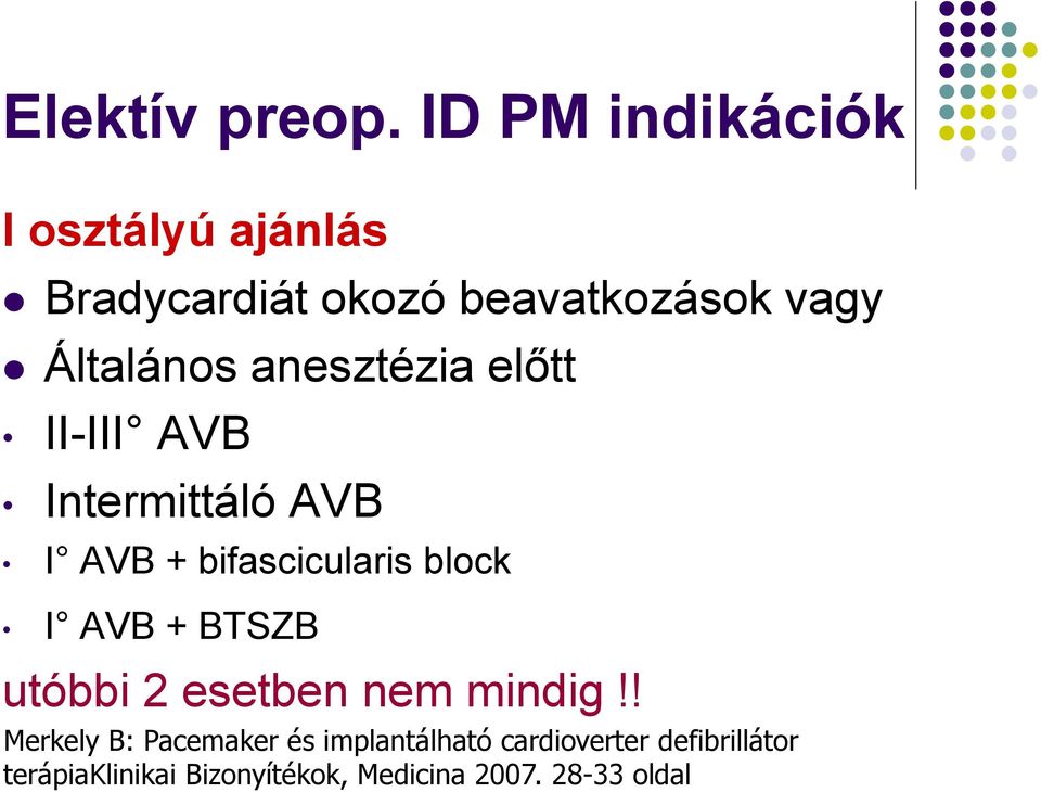 anesztézia előtt II-III AVB Intermittáló AVB I AVB + bifascicularis block I AVB +