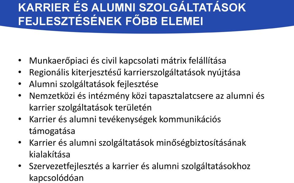 tapasztalatcsere az alumni és karrier szolgáltatások területén Karrier és alumni tevékenységek kommunikációs támogatása