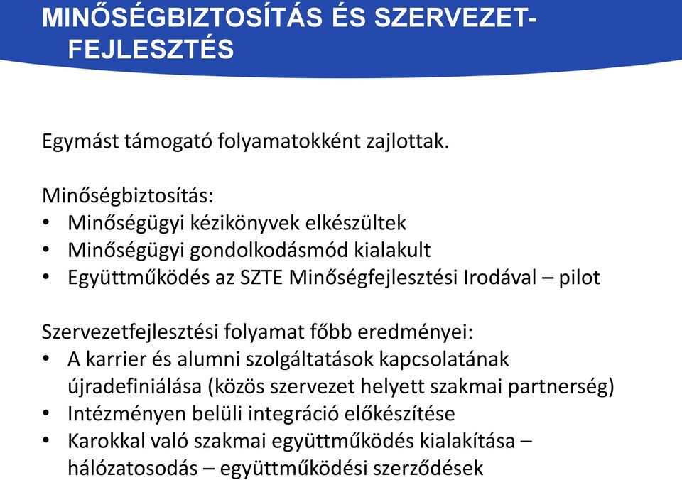 Minőségfejlesztési Irodával pilot Szervezetfejlesztési folyamat főbb eredményei: A karrier és alumni szolgáltatások kapcsolatának