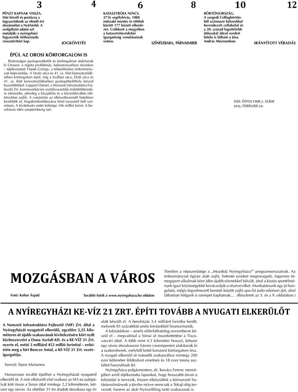 Csökkent a megyében a katasztrófavédelmi igazgatóság vonulásainak száma. SZÍNÉSZBABA, PÁRNAEMBER BÖRTÖNORSZÁG. A szegedi Csillagbörtönbõl származó bútorokkal berendezett cellabelsõ és a 20.