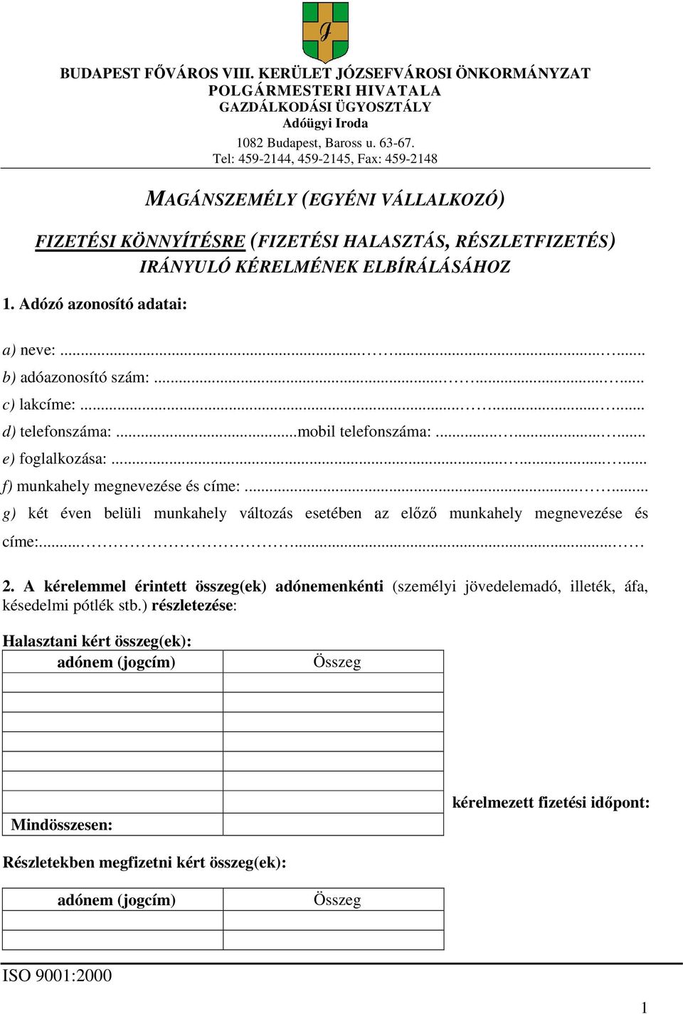 ........ b) adóazonosító szám:......... c) lakcíme:......... d) telefonszáma:...mobil telefonszáma:......... e) foglalkozása:......... f) munkahely megnevezése és címe:.