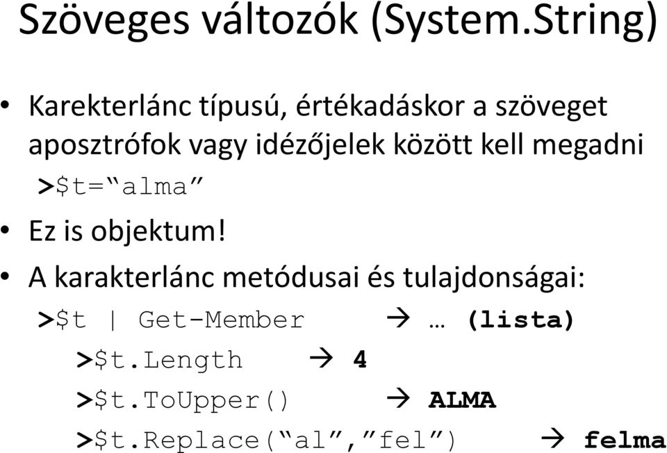 idézőjelek között kell megadni >$t= alma Ez is objektum!