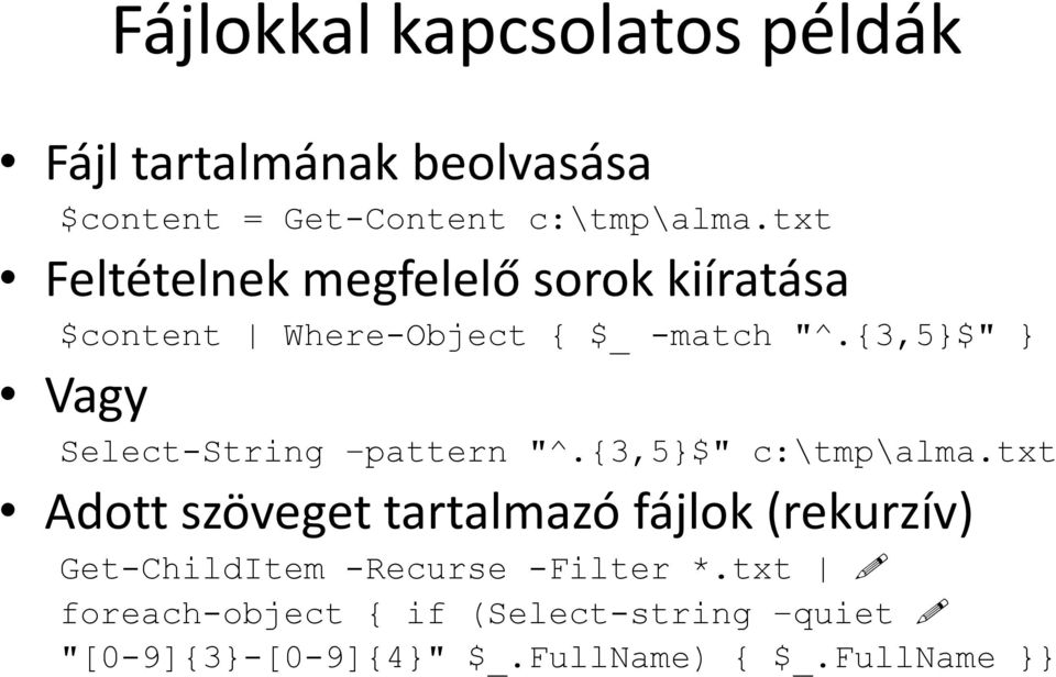 {3,5}$" } Vagy Select-String pattern "^.{3,5}$" c:\tmp\alma.