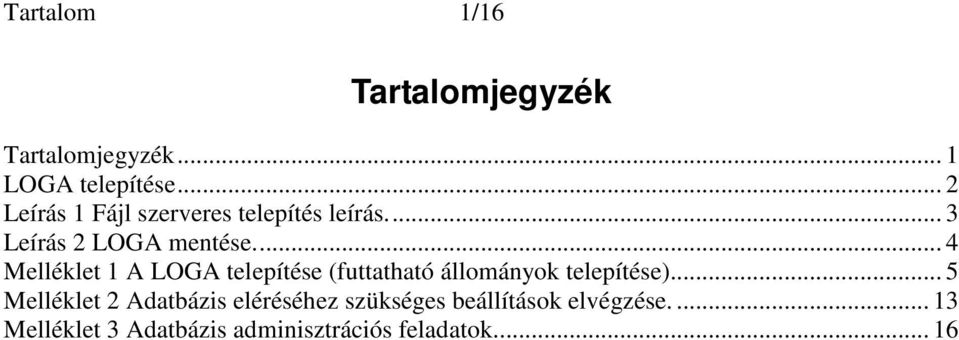 .. 4 Melléklet 1 A LOGA telepítése (futtatható állományok telepítése).