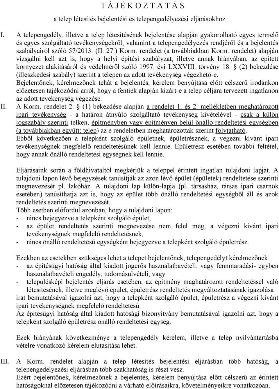 szabályairól szóló 57/2013. (II. 27.) Korm. rendelet (a továbbiakban Korm.