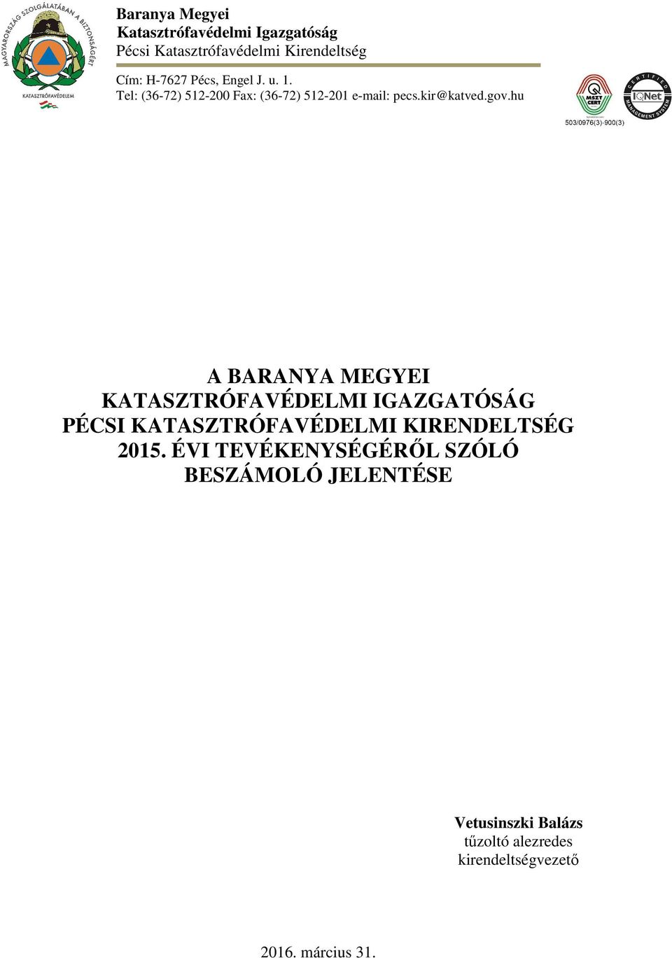 hu A BARANYA MEGYEI KATASZTRÓFAVÉDELMI IGAZGATÓSÁG PÉCSI KATASZTRÓFAVÉDELMI KIRENDELTSÉG 2015.
