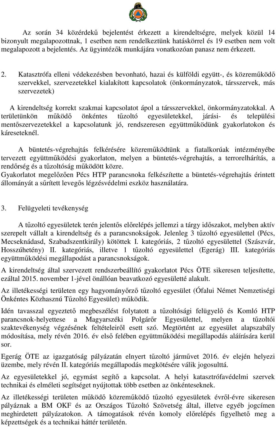 Katasztrófa elleni védekezésben bevonható, hazai és külföldi együtt-, és közreműködő szervekkel, szervezetekkel kialakított kapcsolatok (önkormányzatok, társszervek, más szervezetek) A kirendeltség