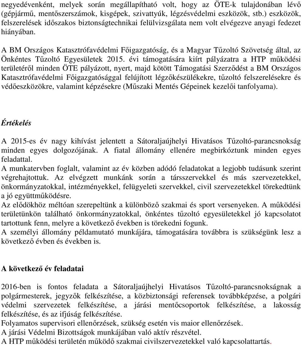 A BM Országos Katasztrófavédelmi Főigazgatóság, és a Magyar Tűzoltó Szövetség által, az Önkéntes Tűzoltó Egyesületek 2015.