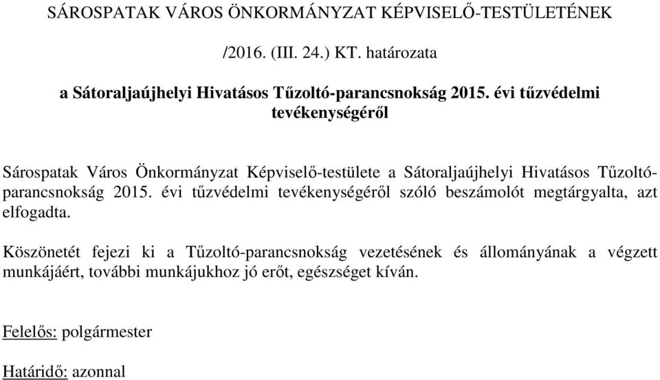 évi tűzvédelmi tevékenységéről Sárospatak Város Önkormányzat Képviselő-testülete a Sátoraljaújhelyi Hivatásos Tűzoltóparancsnokság