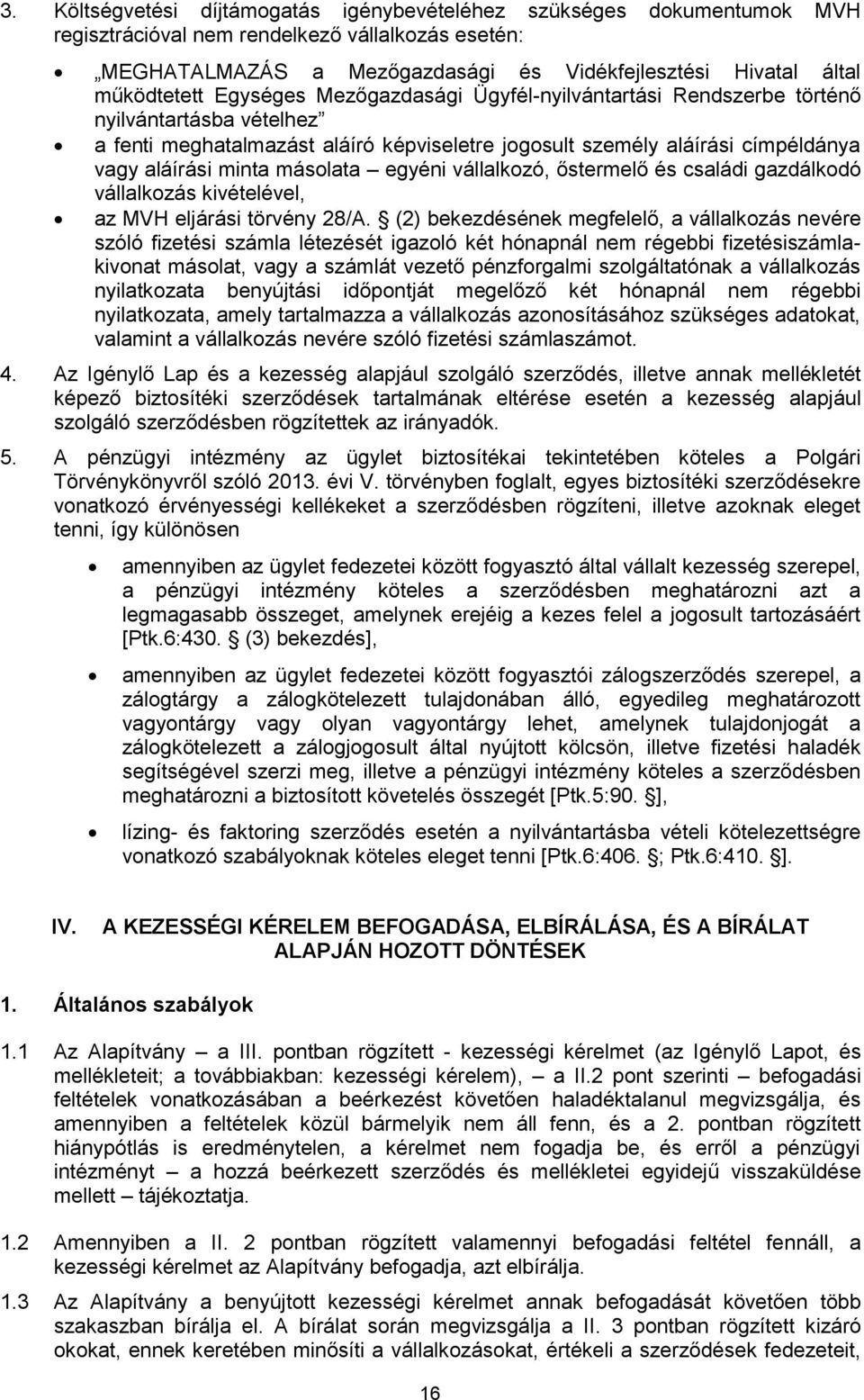 minta másolata egyéni vállalkozó, őstermelő és családi gazdálkodó vállalkozás kivételével, az MVH eljárási törvény 28/A.