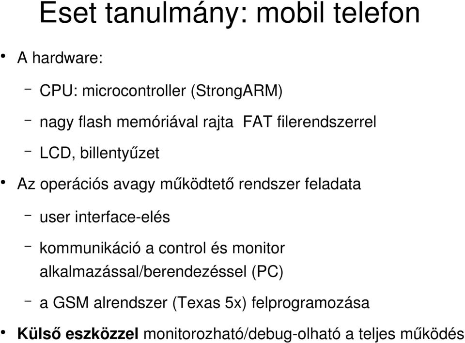 feladata user interface elés kommunikáció a control és monitor alkalmazással/berendezéssel