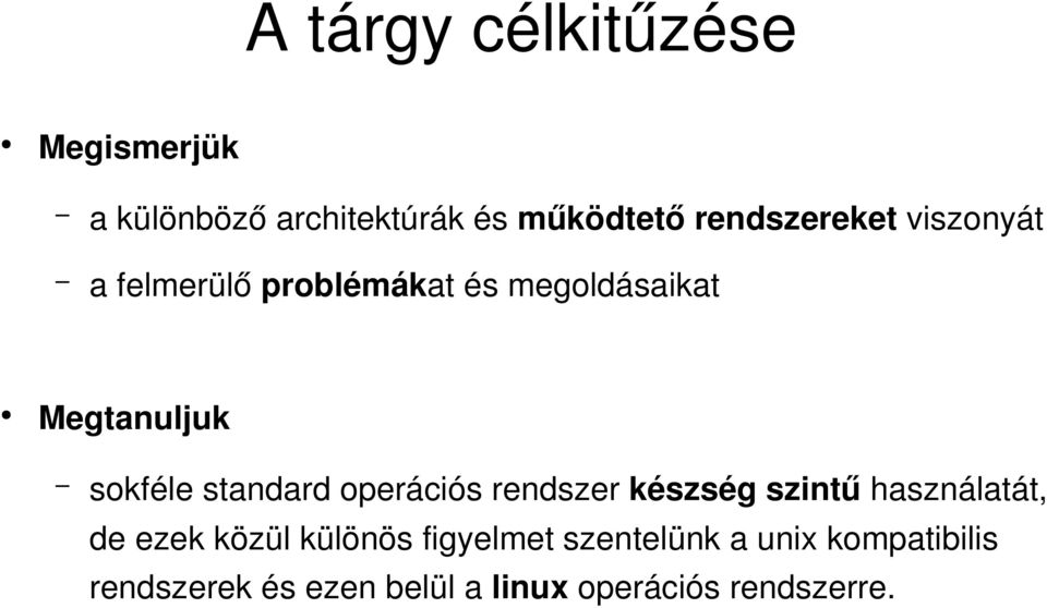 sokféle standard operációs rendszer készség szintű használatát, de ezek közül